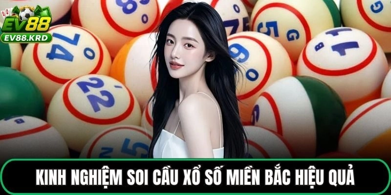 Xổ Số Miền Bắc – Kết Quả XSMB Chuẩn Xác Tại Nhà Cái EV88 2 Kinh nghiệm soi cầu xổ số miền Bắc hiệu quả